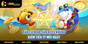 Bắn Cá 888B - Săn Boss Khủng, Kiếm Tiền Tỷ Mỗi Ngày 1 Bắn Cá 888B Săn Boss Khủng, Kiếm Tiền Tỷ Mỗi Ngày